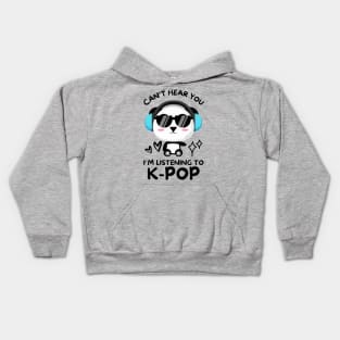 Cant Hear You Listening To Kpop Kids Hoodie